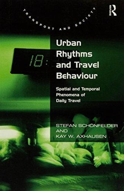 Urban Rhythms and Travel Behaviour : Spatial and Temporal Phenomena of Daily Travel, Paperback / softback Book