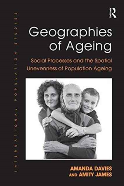 Geographies of Ageing : Social Processes and the Spatial Unevenness of Population Ageing, Paperback / softback Book