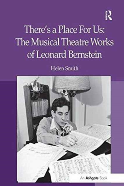 There's a Place For Us: The Musical Theatre Works of Leonard Bernstein, Paperback / softback Book