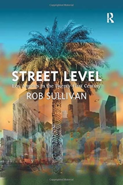 Street Level: Los Angeles in the Twenty-First Century, Paperback / softback Book