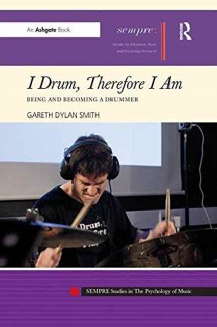 I Drum, Therefore I Am : Being and Becoming a Drummer, Paperback / softback Book