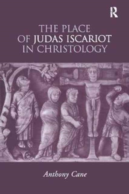 The Place of Judas Iscariot in Christology, Paperback / softback Book