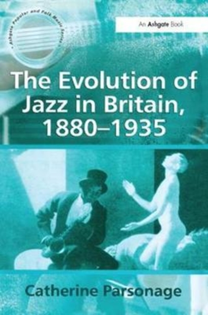 The Evolution of Jazz in Britain, 1880–1935, Paperback / softback Book