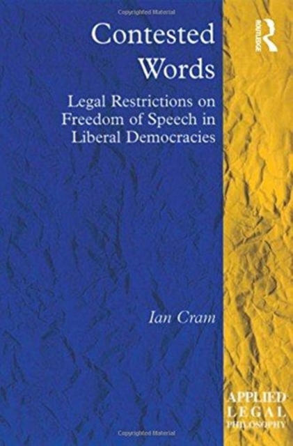 Contested Words : Legal Restrictions on Freedom of Speech in Liberal Democracies, Paperback / softback Book