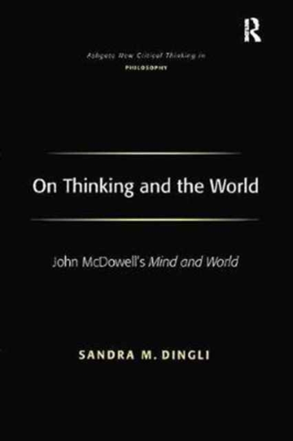 On Thinking and the World : John McDowell's Mind and World, Paperback / softback Book