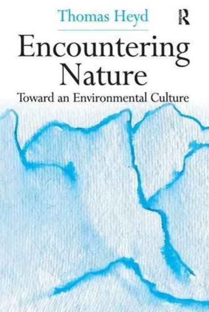 Encountering Nature : Toward an Environmental Culture, Paperback / softback Book