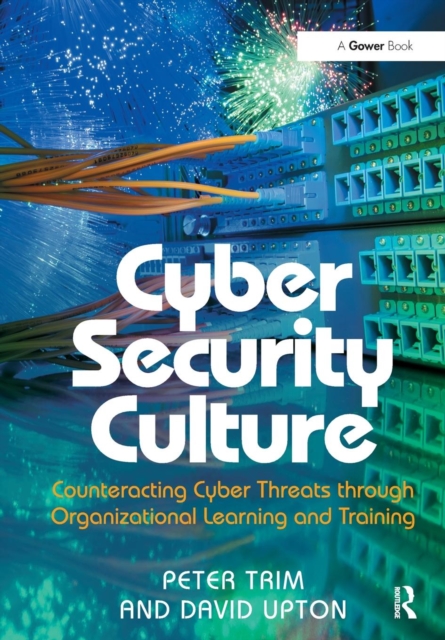 Cyber Security Culture : Counteracting Cyber Threats through Organizational Learning and Training, Paperback / softback Book