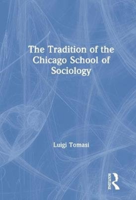 The Tradition of the Chicago School of Sociology, Paperback / softback Book
