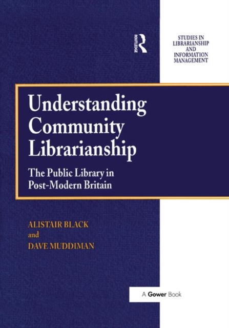 Understanding Community Librarianship : The Public Library in Post-Modern Britain, Paperback / softback Book
