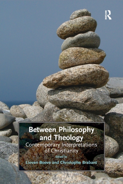 Between Philosophy and Theology : Contemporary Interpretations of Christianity, Paperback / softback Book