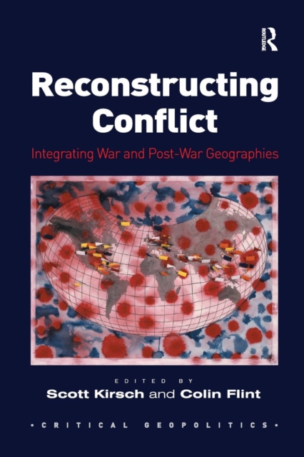Reconstructing Conflict : Integrating War and Post-War Geographies, Paperback / softback Book