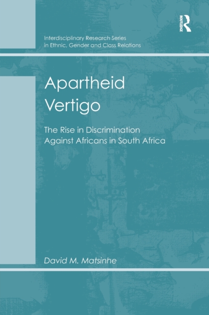Apartheid Vertigo : The Rise in Discrimination Against Africans in South Africa, Paperback / softback Book