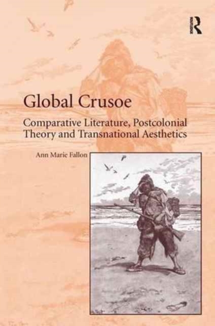 Global Crusoe : Comparative Literature, Postcolonial Theory and Transnational Aesthetics, Paperback / softback Book