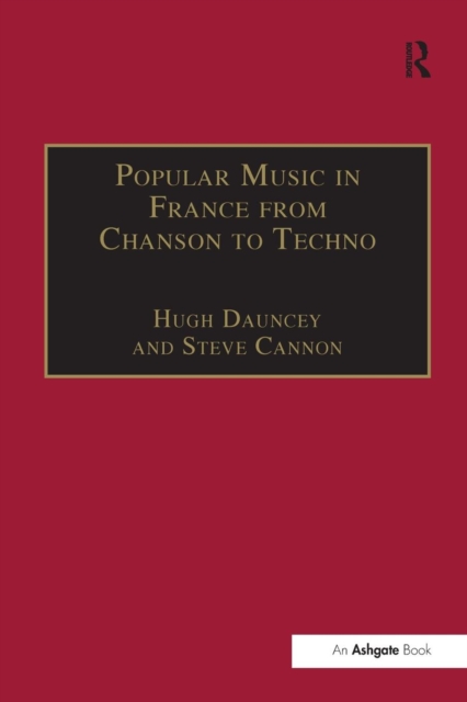 Popular Music in France from Chanson to Techno : Culture, Identity and Society, Paperback / softback Book