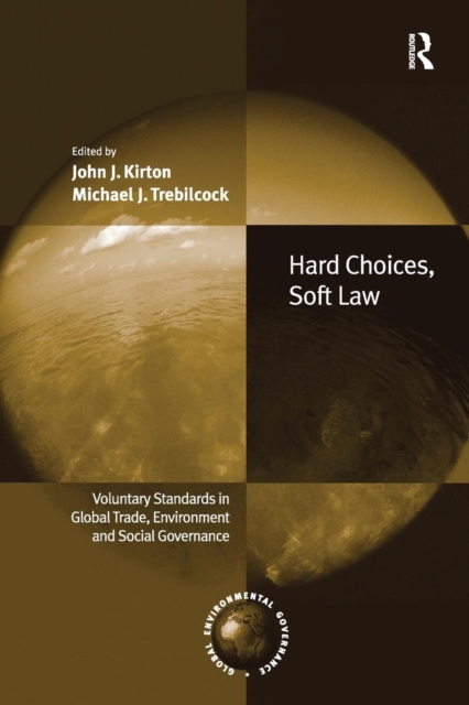 Hard Choices, Soft Law : Voluntary Standards in Global Trade, Environment and Social Governance, Paperback / softback Book