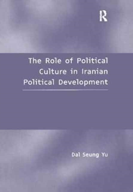 The Role of Political Culture in Iranian Political Development, Paperback / softback Book