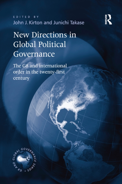 New Directions in Global Political Governance : The G8 and International Order in the Twenty-First Century, Paperback / softback Book