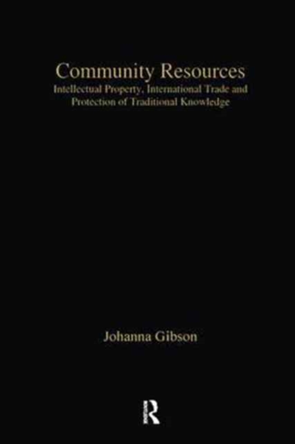 Community Resources : Intellectual Property, International Trade and Protection of Traditional Knowledge, Paperback / softback Book