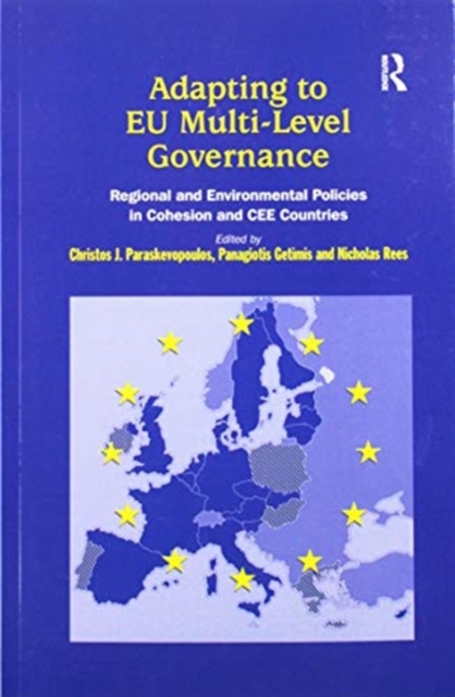 Adapting to EU Multi-Level Governance : Regional and Environmental Policies in Cohesion and CEE Countries, Paperback / softback Book