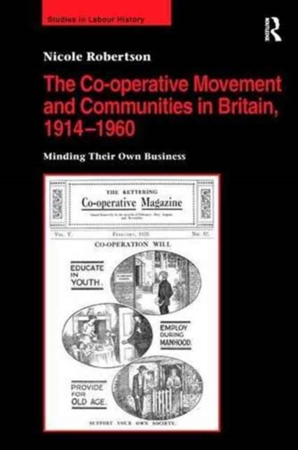 The Co-operative Movement and Communities in Britain, 1914-1960 : Minding Their Own Business, Paperback / softback Book