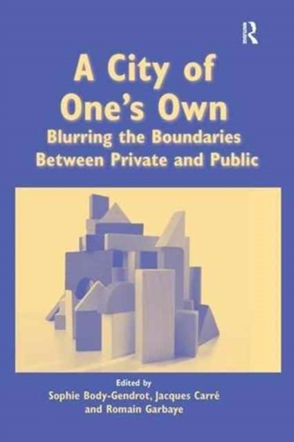 A City of One's Own : Blurring the Boundaries Between Private and Public, Paperback / softback Book