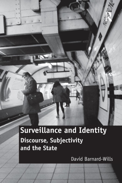 Surveillance and Identity : Discourse, Subjectivity and the State, Paperback / softback Book
