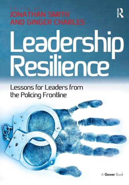 Leadership Resilience : Lessons for Leaders from the Policing Frontline, Paperback / softback Book