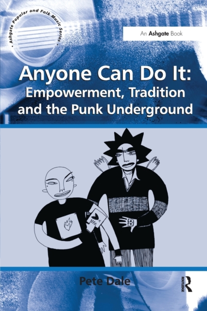 Anyone Can Do It: Empowerment, Tradition and the Punk Underground, Paperback / softback Book