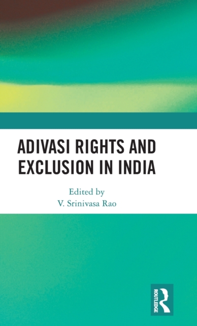 Adivasi Rights and Exclusion in India, Hardback Book