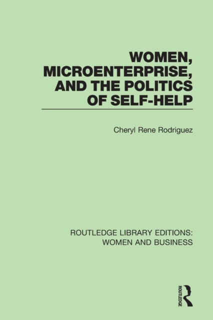 Women, Microenterprise, and the Politics of Self-Help, Paperback / softback Book