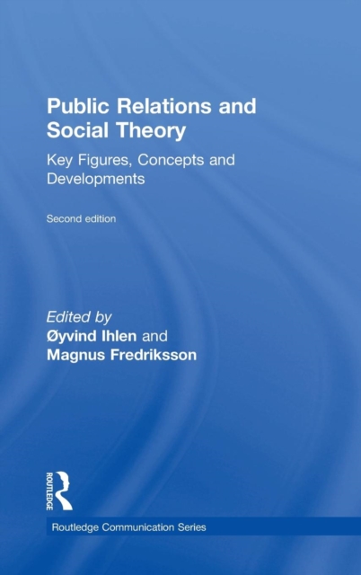 Public Relations and Social Theory : Key Figures, Concepts and Developments, Hardback Book