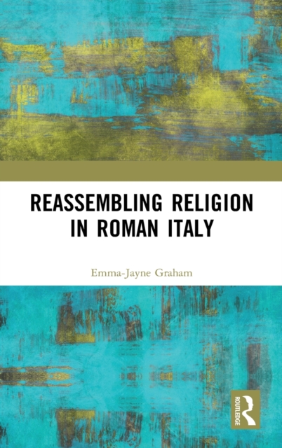 Reassembling Religion in Roman Italy, Hardback Book