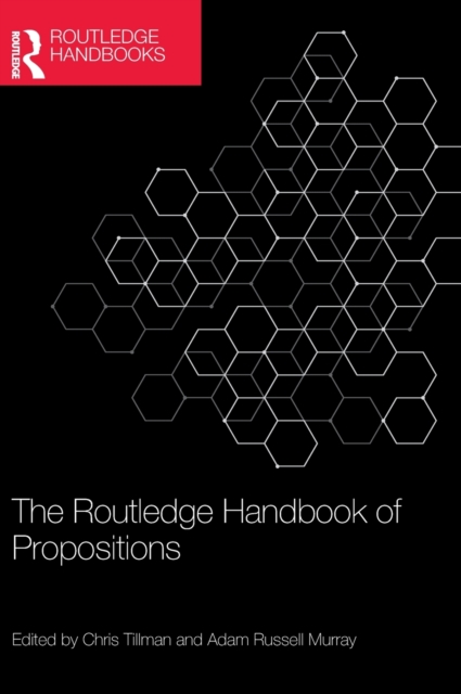 The Routledge Handbook of Propositions, Hardback Book
