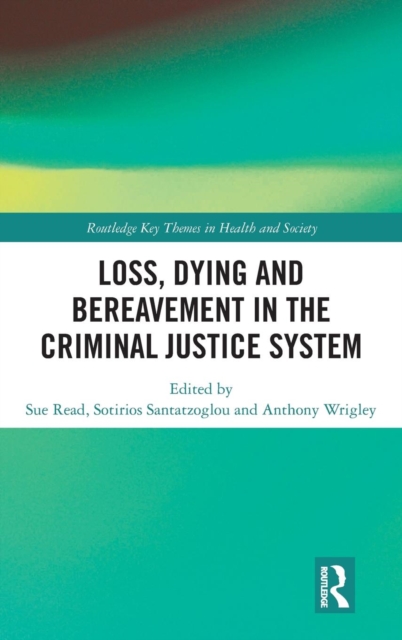 Loss, Dying and Bereavement in the Criminal Justice System, Hardback Book