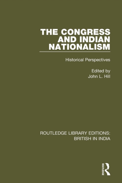 The Congress and Indian Nationalism : Historical Perspectives, Paperback / softback Book