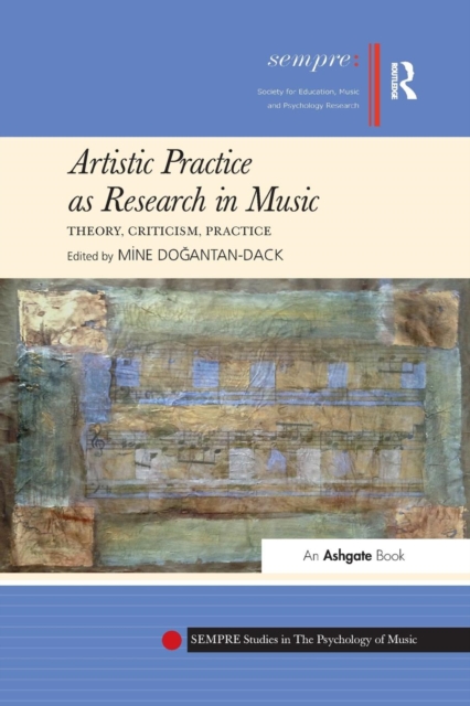 Artistic Practice as Research in Music: Theory, Criticism, Practice, Paperback / softback Book