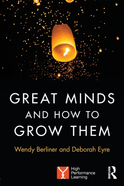 Great Minds and How to Grow Them : High Performance Learning, Paperback / softback Book