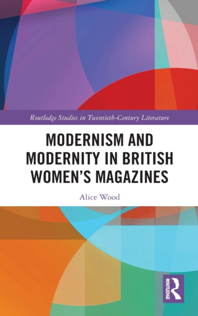 Modernism and Modernity in British Women’s Magazines, Hardback Book