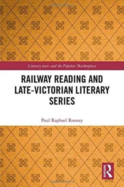 Railway Reading and Late-Victorian Literary Series, Hardback Book