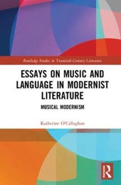 Essays on Music and Language in Modernist Literature : Musical Modernism, Hardback Book
