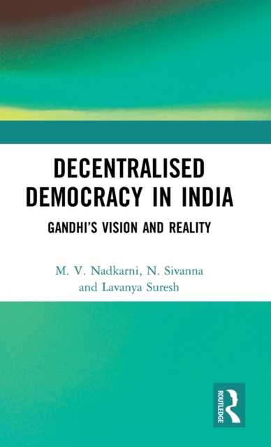 Decentralised Democracy in India : Gandhi's Vision and Reality, Hardback Book