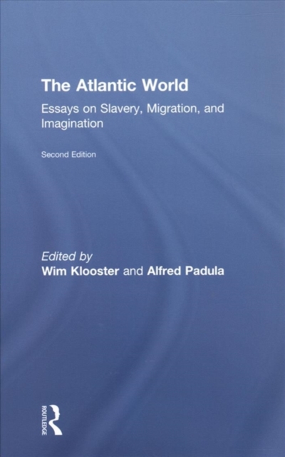 The Atlantic World : Essays on Slavery, Migration, and Imagination, Hardback Book