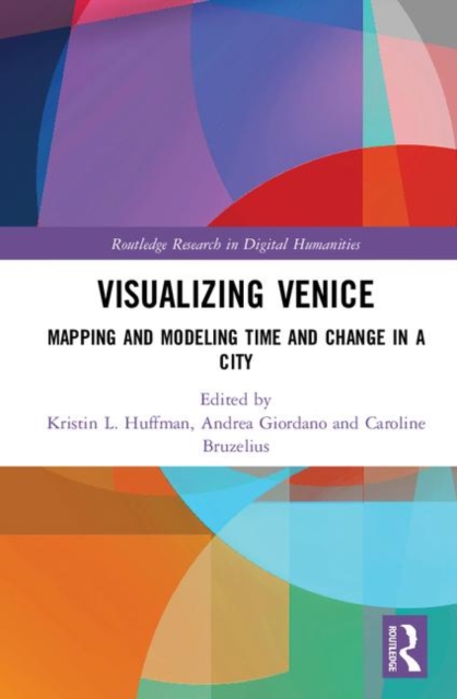 Visualizing Venice : Mapping and Modeling Time and Change in a City, Hardback Book