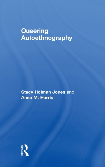 Queering Autoethnography, Hardback Book