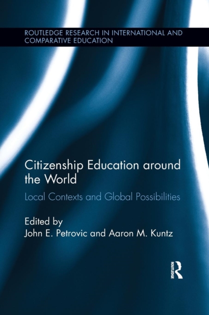 Citizenship Education around the World : Local Contexts and Global Possibilities, Paperback / softback Book