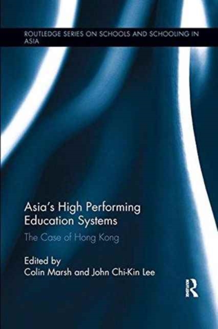 Asia's High Performing Education Systems : The Case of Hong Kong, Paperback / softback Book