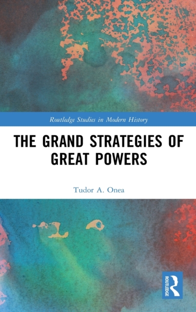 The Grand Strategies of Great Powers, Hardback Book