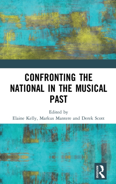 Confronting the National in the Musical Past, Hardback Book