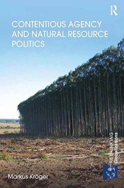 Contentious Agency and Natural Resource Politics, Paperback / softback Book