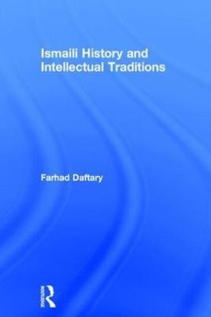 Ismaili History and Intellectual Traditions, Hardback Book